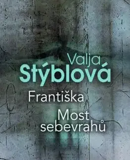 Františka / Most sebevrahů - Valja Stýblová