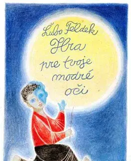 Hra pre tvoje modré oči - Ľubomír Feldek, Miroslav Cipár