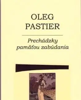 Prechádzky pamäťou zabúdania - Oleg Pastier