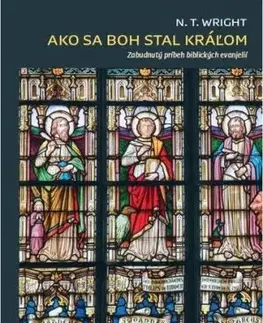 Ako sa Boh stal kráľom - N. T. Wright