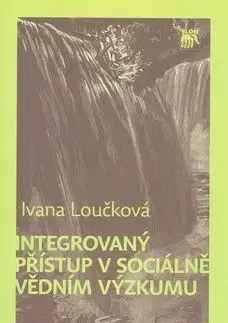 Integrovaný přístup v sociálně vědním výzkumu - Ivana Loucková