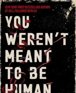 You Weren't Meant to Be Human - Andrew Joseph White