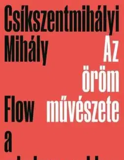 Az öröm művészete - Mihály Csíkszentmihályi