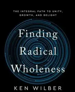 Finding Radical Wholeness - Ken Wilber