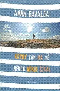 Kdyby tak na mě někdo někde čekal - Anna Gavalda