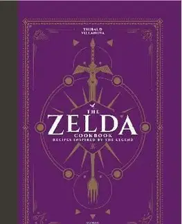 The Unofficial Zelda Cookbook - Thibaud Villanova