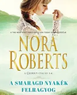 A Calhoun család 3-4: A smaragd nyakék felragyog - Nora Roberts