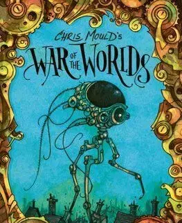 Chris Moulds War of the Worlds: Illustrated Edition - Chris Mould, Herbert George Wells