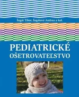 Pediatrické ošetrovateľstvo - Tibor Šagát, Andrea Šagátová