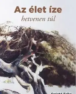 Az élet íze - hetvenen túl - Szántó Erika beszélgetései - Erika Szántó