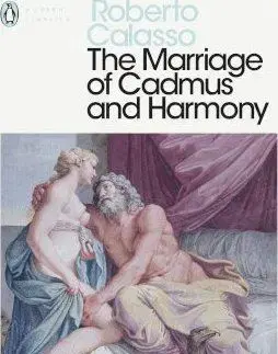 The Marriage of Cadmus and Harmony - Roberto Calasso