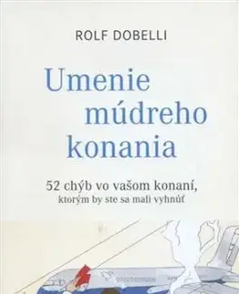 Umenie múdreho konania - Rolf Dobelli