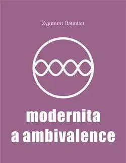 Modernita a ambivalence - Zygmunt Bauman