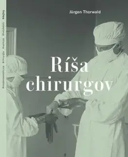 Ríša chirurgov - Jürgen Thorwald