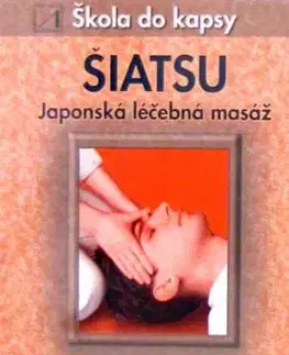 Šiatsu - Japonská léčebná masáž - Aljoscha A. Schwarz, Ronald P. Schweppe