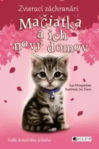 Zvierací záchranári: Mačiatka a ich nový domov - Sue Mongredien