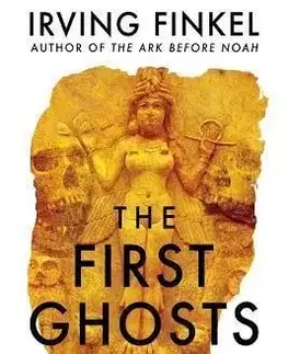 The First Ghosts - Irving Finkel