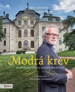 Modrá krev - Po stopách českých šlechtických rodů - Alena Činčerová, Barbora Jarošová Kinská