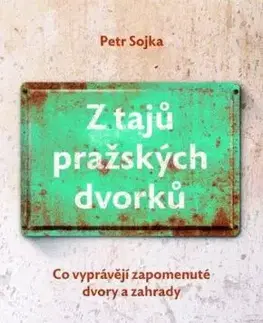 Z tajů pražských dvorků - Petr Sojka