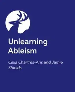 Unlearning Ableism - Celia Chartres-Aris, Jamie Shields