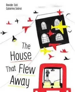 The House That Flew Away - Catarina Sobral, Davide Cali
