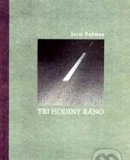 Tri hodiny ráno - Juraj Raýman
