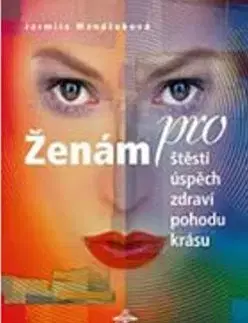 Ženám pro štěstí, úspěch, zdraví, pohodu, krásu - Jarmila Mandžuková