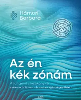 Az én kék zónám - A longevity kézikönyve - életmódváltással a hosszú és egészséges életért - Barbara Hámori