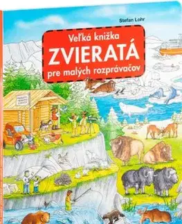 Veľká knižka ZVIERATÁ pre malých rozprávačov - Stefan Lohr, Stefan Lohr