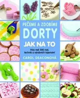 Pečeme a zdobíme dorty - Jak na to - Carol Deacon