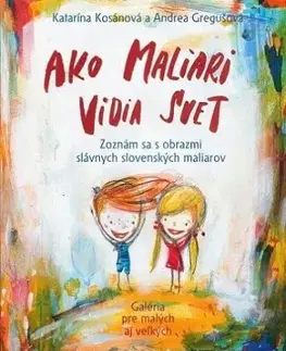 Ako maliari vidia svet - Katarína Kosánová, Andrea Gregušová