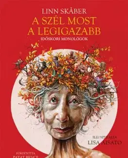 A szél most a legigazabb - Időskori monológok - Linn Skaber