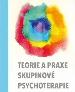 Teorie a praxe skupinové psychoterapie - Irvin D. Yalom