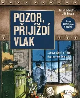 Pozor, přijíždí vlak, 3. vydání - Josef Schrötter, Jiří Bouda