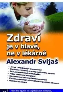 Zdraví je v hlavě, ne v lékárně - Alexander Svijaš, Rudolf Žáček