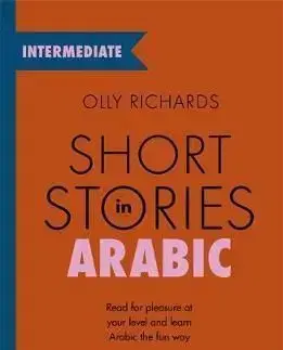 Short Stories in Arabic for Intermediate Learners (MSA) - Olly Richards