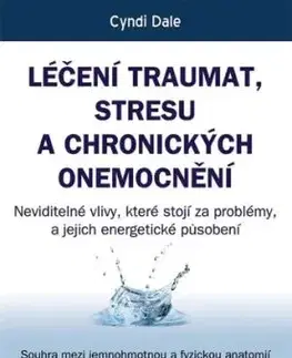Léčení traumat, stresu a chronických onemocnění - Cyndi Dale