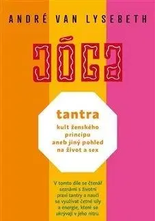 Tantra: kult ženského principu aneb jiný pohled na život a sex - André Van Lysebeth