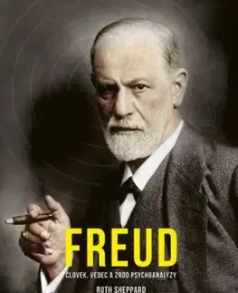 Freud: Človek, vedec a zrod psychoanalýzy - Ruth Sheppardová