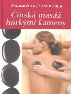 Čínská masáž horkými kameny - Dagmar Fleck, Liane Jochum
