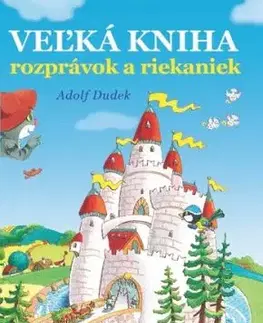 Veľká kniha rozprávok a riekaniek - Adolf Dudek