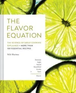 The Flavor Equation: The Science of Great Cooking in 114 Essential Recipes - Nik Sharma
