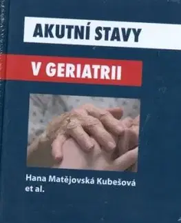Akutní stavy v geriatrii - Hana Matějovská, Hana Kubešová