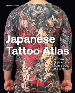 Japanese Tattoo Atlas: 45 Irezumi Style Artists from Around the World - Santiago Lombardi