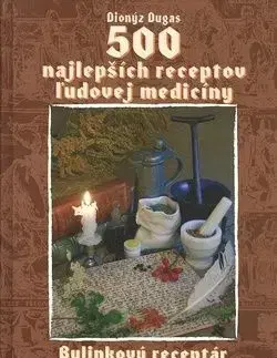 500 najlepších receptov ľudovej medicíny - Dionýz Dugas