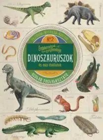 Érdekességek gyűjteménye – Dinoszauruszok és más ősállatok - Polly Cheseman