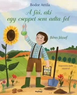A fiú, aki cseppet sem adta fel - Béres József - Attila Bodor