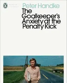 The Goalkeepers Anxiety at the Penalty Kick - Peter Handke