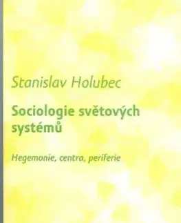 Sociologie světových systémů. - Stanislav Holubec