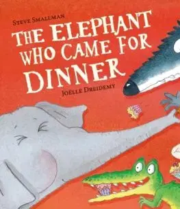 The Elephant Who Came for Dinner - Steve Smallman